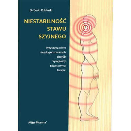 L'instabilité de l'articulation cervicale. Cause de nombreuses maladies non diagnostiquées. Symptômes Diagnostic Thérapies